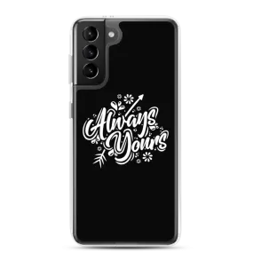 Always Yours Samsung Case